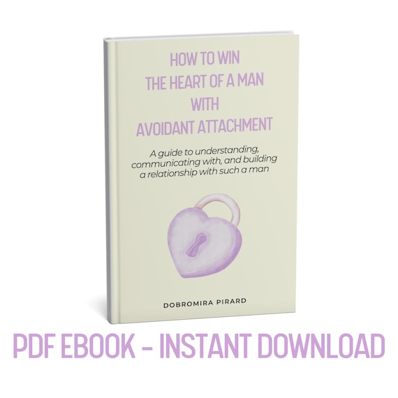 How To Win the Heart of a Man with Avoidant Attachment Ebook Course - A Guide to Understanding & Communicating with an Avoidant Man PDF Download