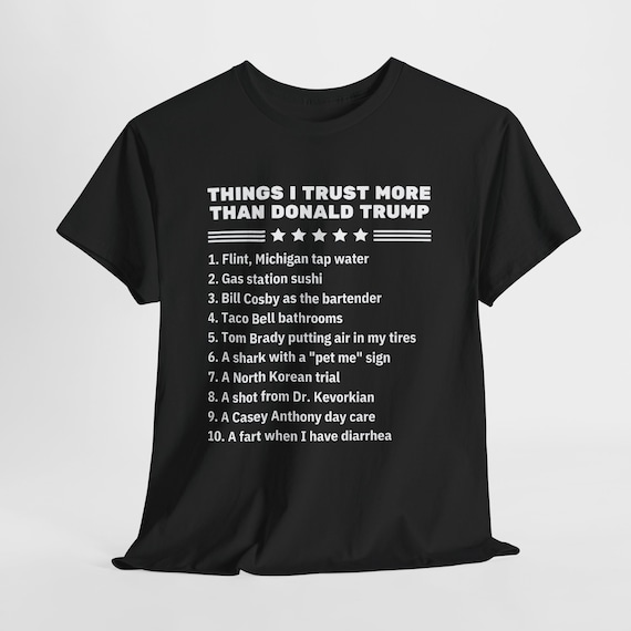express-your-views-the-things-i-trust-more-than-do Things I Trust More Than Donald Trump Shirt, Funny Elections Tee, Presidential Tshirt - Estelle Gift Shop