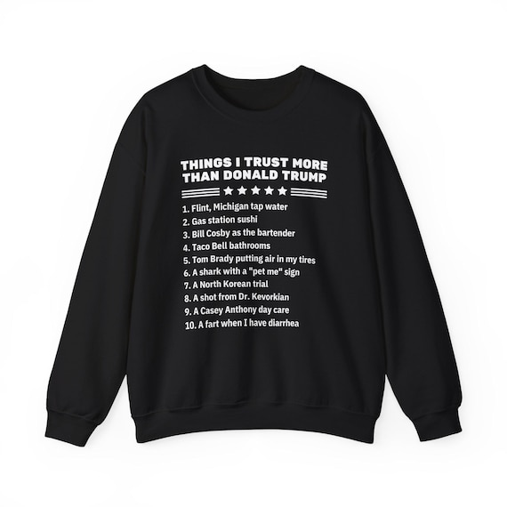 things-i-trust-more-than-donald-trump-sweatshirt-a Things I Trust More Than Donald Trump Sweatshirt | Midterms Pullover, Liberal Gift, Funny Elections Sweater - Estelle Gift Shop